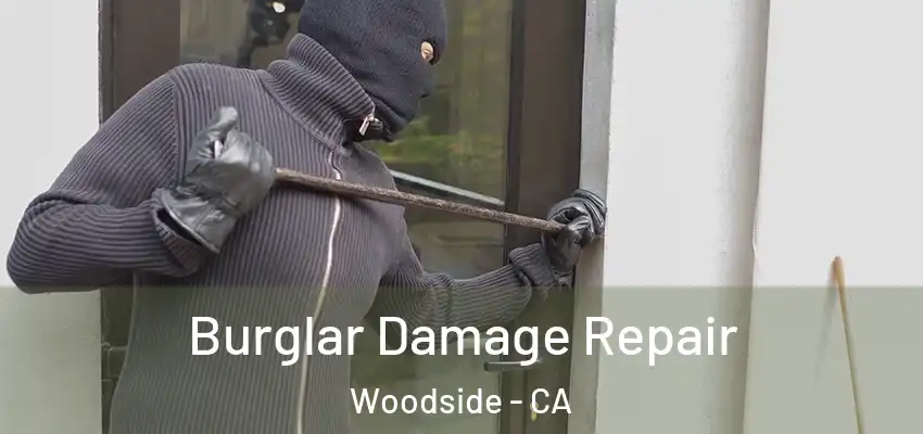  Burglar Damage Repair Woodside - CA