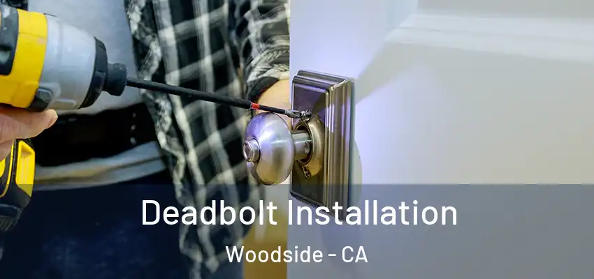  Deadbolt Installation Woodside - CA