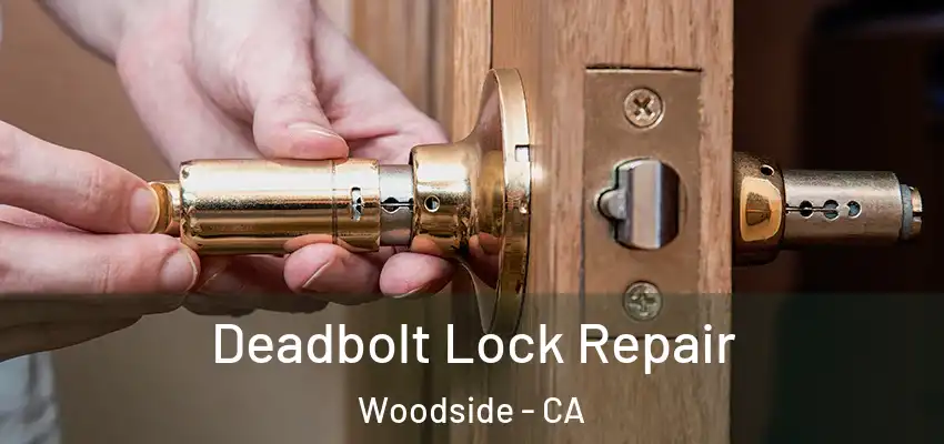  Deadbolt Lock Repair Woodside - CA