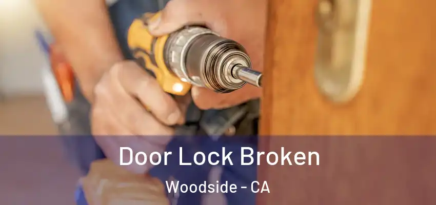  Door Lock Broken Woodside - CA
