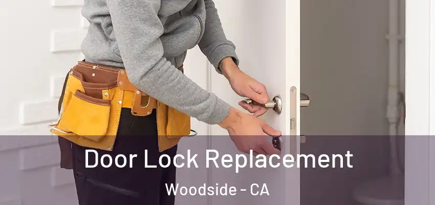  Door Lock Replacement Woodside - CA