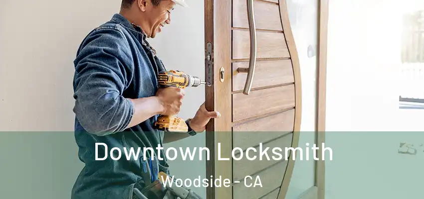  Downtown Locksmith Woodside - CA