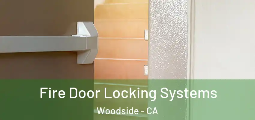  Fire Door Locking Systems Woodside - CA