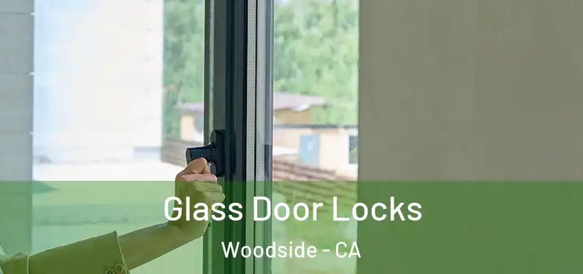  Glass Door Locks Woodside - CA