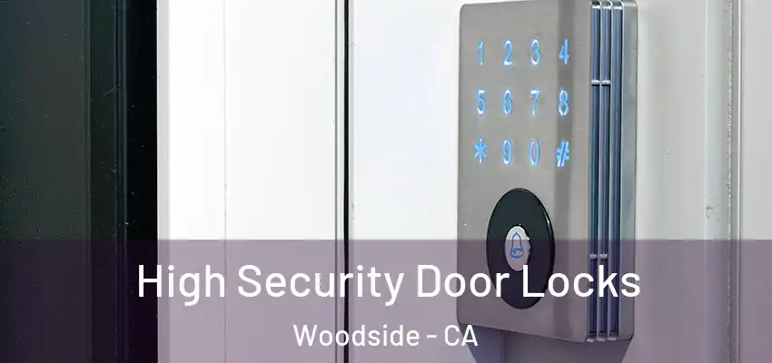  High Security Door Locks Woodside - CA