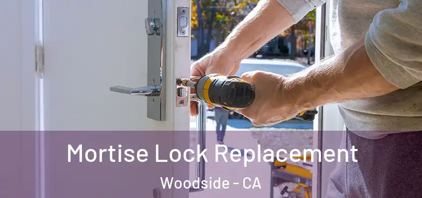  Mortise Lock Replacement Woodside - CA